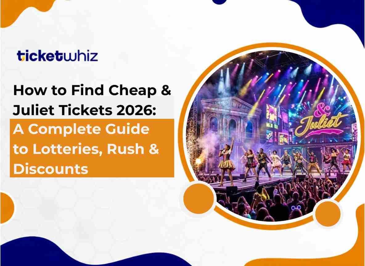 How to Find Cheap & Juliet Tickets 2026 A Complete Guide to Lotteries, Rush & Discounts