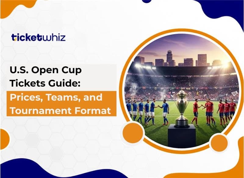 U.S. Open Cup Tickets Guide: Prices, Teams, and Tournament Format