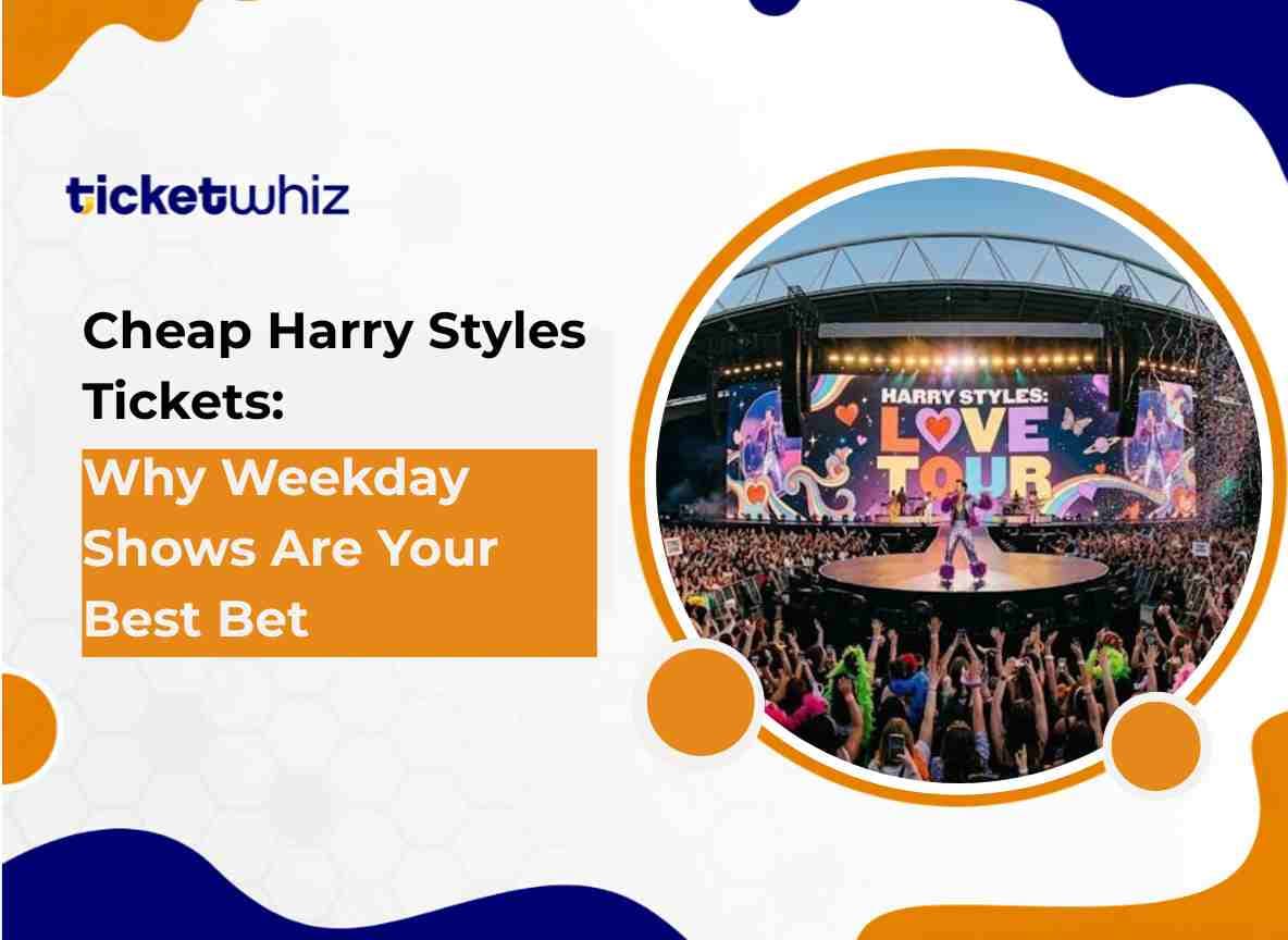 Cheap Harry Styles Tickets Why Weekday Shows Are Your Best Bet