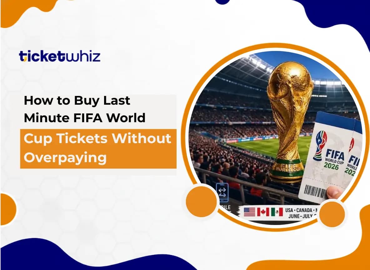 How to Buy Last Minute FIFA World Cup Tickets Without Overpaying (2026 Fan Guide)