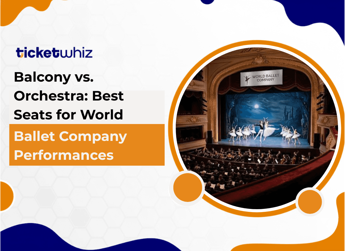 Balcony vs. Orchestra: Best Seats for World Ballet Company Performances