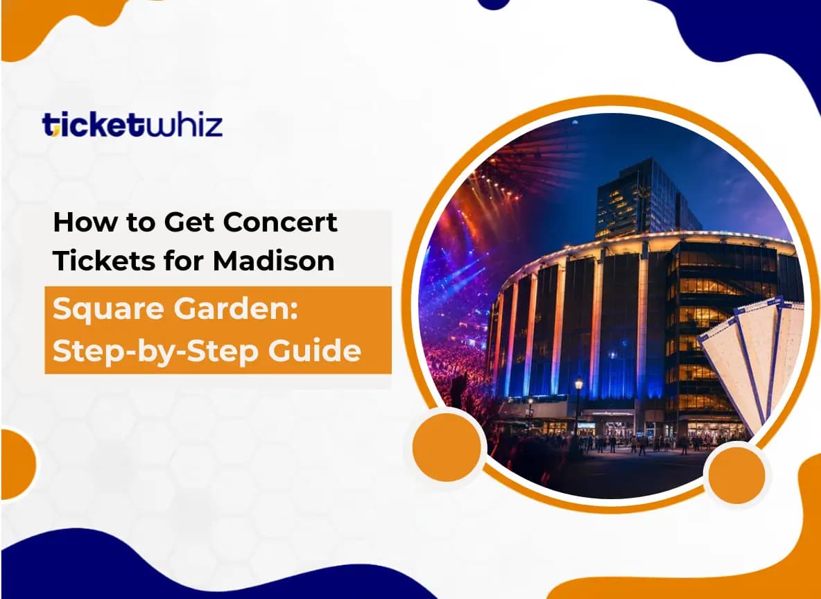 How to Get Concert Tickets for Madison Square Garden: Step-by-Step Guide
